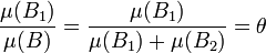 \frac {\mu(B_1)}{\mu (B)} = \frac {\mu(B_1)}{\mu (B_1) + \mu(B_2)} = \theta