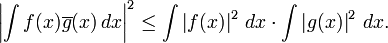 \left|\int f(x) \overline{g}(x)\,dx\right|^2\leq\int \left|f(x)\right|^2\,dx \cdot \int\left|g(x)\right|^2\,dx.