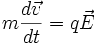 m \frac{d\vec{v}}{dt}=q\vec{E}