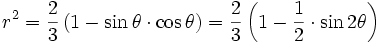 r^2 = \frac{2}{3} \left ( 1 - \sin \theta  \cdot \cos \theta \right )
= \frac{2}{3} \left ( 1 - \frac{1}{2}\cdot \sin 2\theta \right ) 