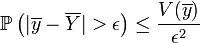 \mathbb{P}\left(|\overline y - \overline Y| > \epsilon\right) \leq \frac{V(\overline y)}{\epsilon ^2}