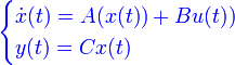  {\color{Blue} \begin{cases}  \dot x(t) = A(x(t))+Bu(t)) \\ y(t)= Cx(t) \end{cases}   } 