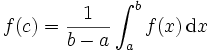 f(c)=\frac{1}{b-a}\int_a^b f(x)\, \mathrm{d}x 