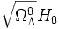 \sqrt{\Omega_\Lambda^0} H_0