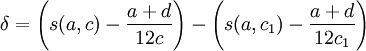 \delta = \left(s(a,c)-\frac{a+d}{12c} \right) - \left(s(a,c_1)-\frac{a+d}{12c_1} \right) \,