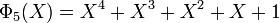 \Phi_5(X) = X^4 + X^3 + X^2 + X + 1\,