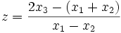 z=  {{2x_3 - (x_1 + x_2)}\over{x_1 - x_2}}\,
