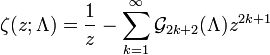 \zeta(z;\Lambda)=\frac{1}{z}-\sum_{k=1}^{\infty}\mathcal{G}_{2k+2}(\Lambda)z^{2k+1}