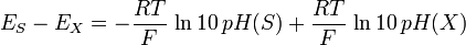 E_S-E_X=-\frac{RT}{F} \, \ln 10 \, pH(S) + \frac{RT}{F} \, \ln 10 \, pH(X)