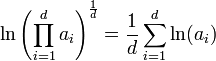 \ln\left(\prod_{i=1}^d a_i\right)^{\frac 1d}=\frac 1d\sum_{i=1}^d \ln(a_i)