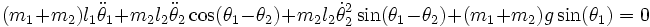 (m_1+m_2)l_1\ddot{\theta}_1+m_2l_2\ddot{\theta}_2\cos(\theta_1-\theta_2)+
m_2l_2\dot{\theta}_2^2\sin(\theta_1-\theta_2)
+(m_1+m_2)g\sin(\theta_1)=0
