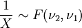  \frac{1}{X} \sim F(\nu_2,\nu_1)