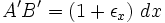  A'B'=(1+\epsilon_x)\ dx \,