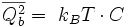 
\overline{Q_{b}^2} = \  k_B T \cdot C

