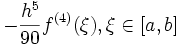 -\frac{h^5}{90}f^{(4)}(\xi), \xi \in [a,b]