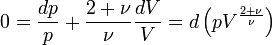 0 = \frac{dp}{p} + \frac{2+\nu}{\nu} \frac{dV}{V} = d\left(p V^{\frac{2+\nu}{\nu}} \right)
