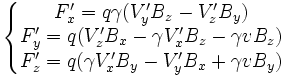 \left\{\begin{matrix}F'_x=q\gamma(V'_yB_z - V'_zB_y)\\F'_y=q(V'_zB_x-\gamma V'_xB_z - 
\gamma vB_z)\\F'_z=q(\gamma V'_xB_y-V'_yB_x + \gamma vB_y)\end{matrix}\right.