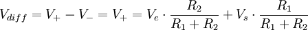 V_{diff}=V_+-V_-=V_+=V_e  \cdot \frac{R_2}{R_1+R_2} + V_s \cdot \frac{R_1}{R_1+R_2}