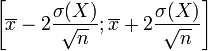 \left[\overline x -2 \frac{\sigma(X)}{\sqrt n}; \overline x + 2\frac{\sigma(X)}{\sqrt n}\right]