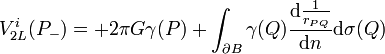 V_{2L}^{i}(P_{-}) = +2\pi G\gamma(P) + \int_{\partial B}\gamma(Q) \frac{\mathrm d\tfrac{1}{r_{PQ}}}{\mathrm dn} \mathrm d\sigma(Q)