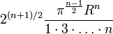 2^{(n+1)/2}\frac{\pi^{\frac{n-1}{2}}R^n}{1\cdot 3 \cdot \dots \cdot n}