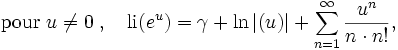 {\rm pour} \; u \ne 0 \;,\quad {\rm li} (e^{u}) = \gamma + \ln \left| (u) \right| + \sum_{n=1}^{\infty} {u^{n}\over n \cdot n!}, 