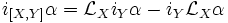 i_{[X,Y]}\alpha=\mathcal{L}_X i_Y\alpha- 
i_Y \mathcal{L}_X\alpha