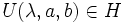 U(\lambda,a,b)\in H\,