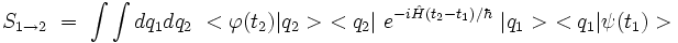  S_{1 \to 2}  \ = \ \int \int dq_1 dq_2 \ < \varphi(t_2)|q_2> \ <q_2 | \ e^{-i\hat{H} (t_2-t_1) /\hbar} \ | q_1> \ <q_1 |\psi(t_1) >