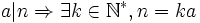 a|n \Rightarrow \exists k\in\mathbb{N}^*, n = ka
