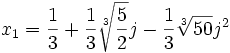  x_1 = \frac{1}{3} + \frac{1}{3}\sqrt[3]{\frac{5}{2}}j - \frac{1}{3}\sqrt[3]{50}j^2 ~