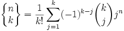 \left\{\begin{matrix} n \\ k \end{matrix}\right\}
=\frac{1}{k!}\sum_{j=1}^{k}(-1)^{k-j}{k \choose j} j^n