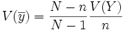 V(\overline y) =\frac{N - n}{N - 1} \frac{V(Y)}{n}