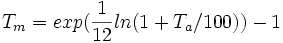 T_{m}=exp({{1}\over{12}}ln(1+T_{a}/100))-1