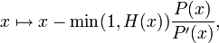 x\mapsto x-\min(1,H(x))\frac{P(x)}{P'(x)},