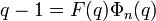 q-1=F(q)\Phi_n(q)\;