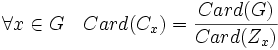 \forall x \in G \quad Card (C_x)=\frac{Card (G)}{Card (Z_x)}