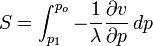  S=\int_{p_1}^{p_o} -\frac{1}{\lambda}\frac{\partial v}{\partial p} \, dp 