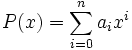 P(x) = \sum_{i=0}^{n}{a_i x^i}