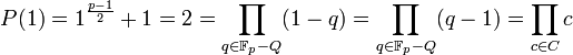 P(1) = 1^{\frac{p-1}2} +1=2=\prod_{q\in \mathbb F_p - Q}(1 -q)=\prod_{q\in \mathbb F_p - Q}(q-1)=\prod_{c\in C} c