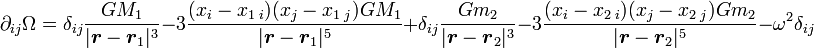 \partial_{ij} \Omega = \delta_{ij}\frac{G M_1}{|{\boldsymbol{r}} - {\boldsymbol{r}}_1|^3} - 3 \frac{(x_i - x_{1\;i}) (x_j - x_{1\;j}) G M_1}{|{\boldsymbol{r}} - {\boldsymbol{r}}_1|^5}
 + \delta_{ij}\frac{G m_2}{|{\boldsymbol{r}} - {\boldsymbol{r}}_2|^3} - 3 \frac{(x_i - x_{2\;i}) (x_j - x_{2\;j}) G m_2}{|{\boldsymbol{r}} - {\boldsymbol{r}}_2|^5} - \omega^2 \delta_{ij}