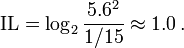 \mathrm{IL} = \log_2 {\frac{5.6^2}{1/15}} \approx 1.0 \,.