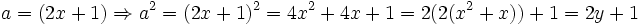 a=(2x+1) \Rightarrow a^2=(2x+1)^2=4x^2+4x+1=2(2(x^2+x))+1=2y+1\,