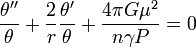 
\frac{\theta''}{\theta} + \frac{2}{r} \frac{\theta'}{\theta} +  \frac{4 \pi G \mu^2}{n \gamma P} = 0 