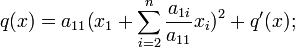  q(x) =a_{11}\big(x_1+ \sum_{i=2}^n\frac{a_{1i}}{a_{11}}x_i\big)^2 + q^\prime(x);
