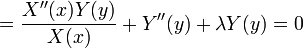  ={X''(x)Y(y) \over X(x)}+Y''(y)+\lambda Y(y) = 0