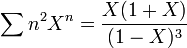 \sum n^2X^n  = \frac{X(1+X)}{(1-X)^3}