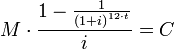 M \cdot \frac{1-\frac{1}{{(1+i)}^{12 \cdot t}}}{i}= C