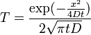  T = \frac{\exp(- \frac{x^2}{4Dt})}{2\sqrt{\pi tD}}