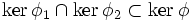 \ker\phi_1\cap\ker\phi_2\subset \ker\phi